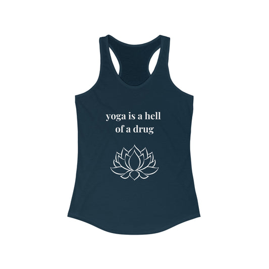 "Yoga is a hell of a drug" Women's Racerback Tank