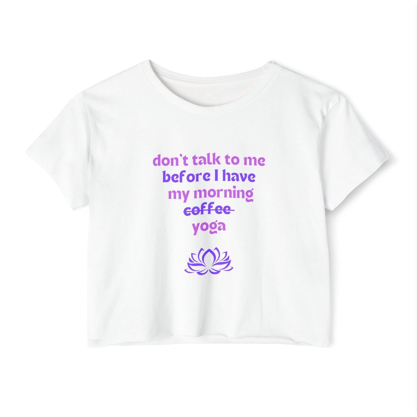 Don't talk to me until I've had my morning yoga crop top
