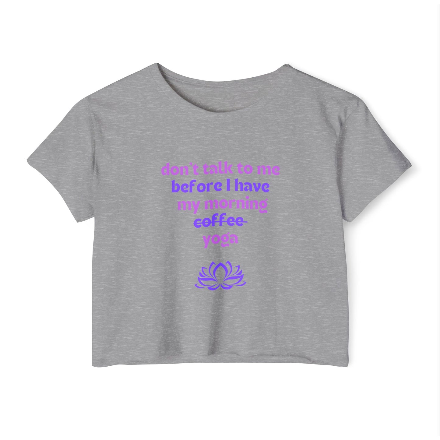 Don't talk to me until I've had my morning yoga crop top