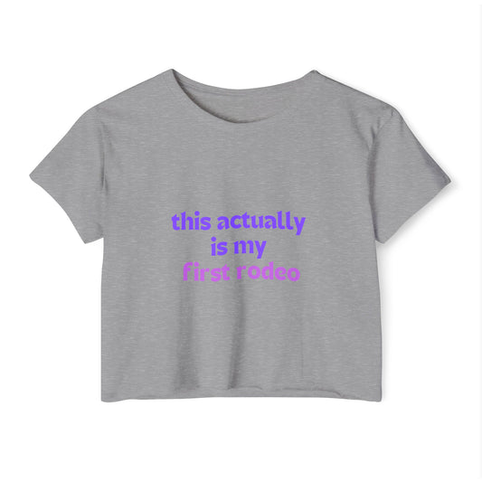 This Actually is my First Rodeo Women's" Crop Top